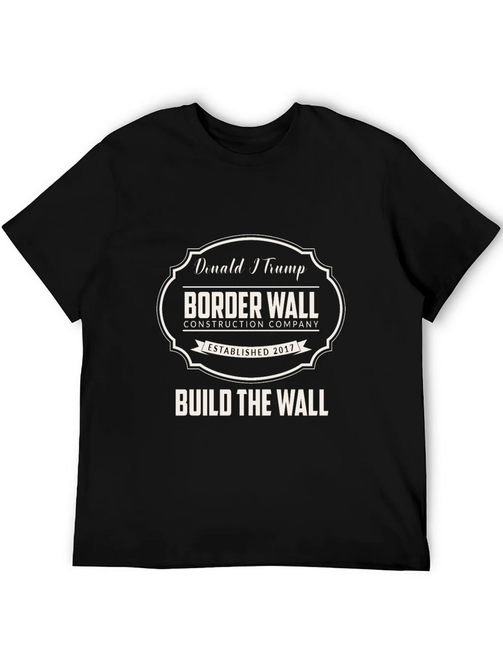 Donald Trump Border Wall Construction Company T-Shirt