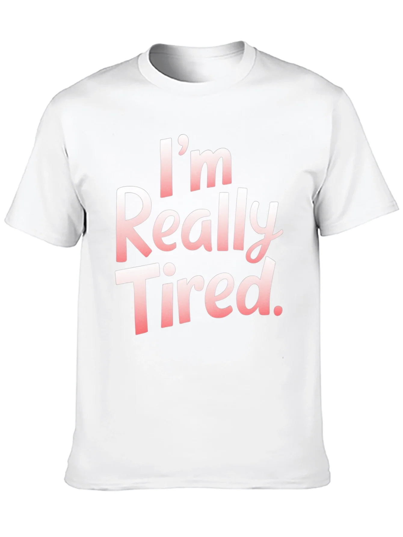 Im Really Tired. T-Shirt