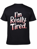 Im Really Tired. T-Shirt