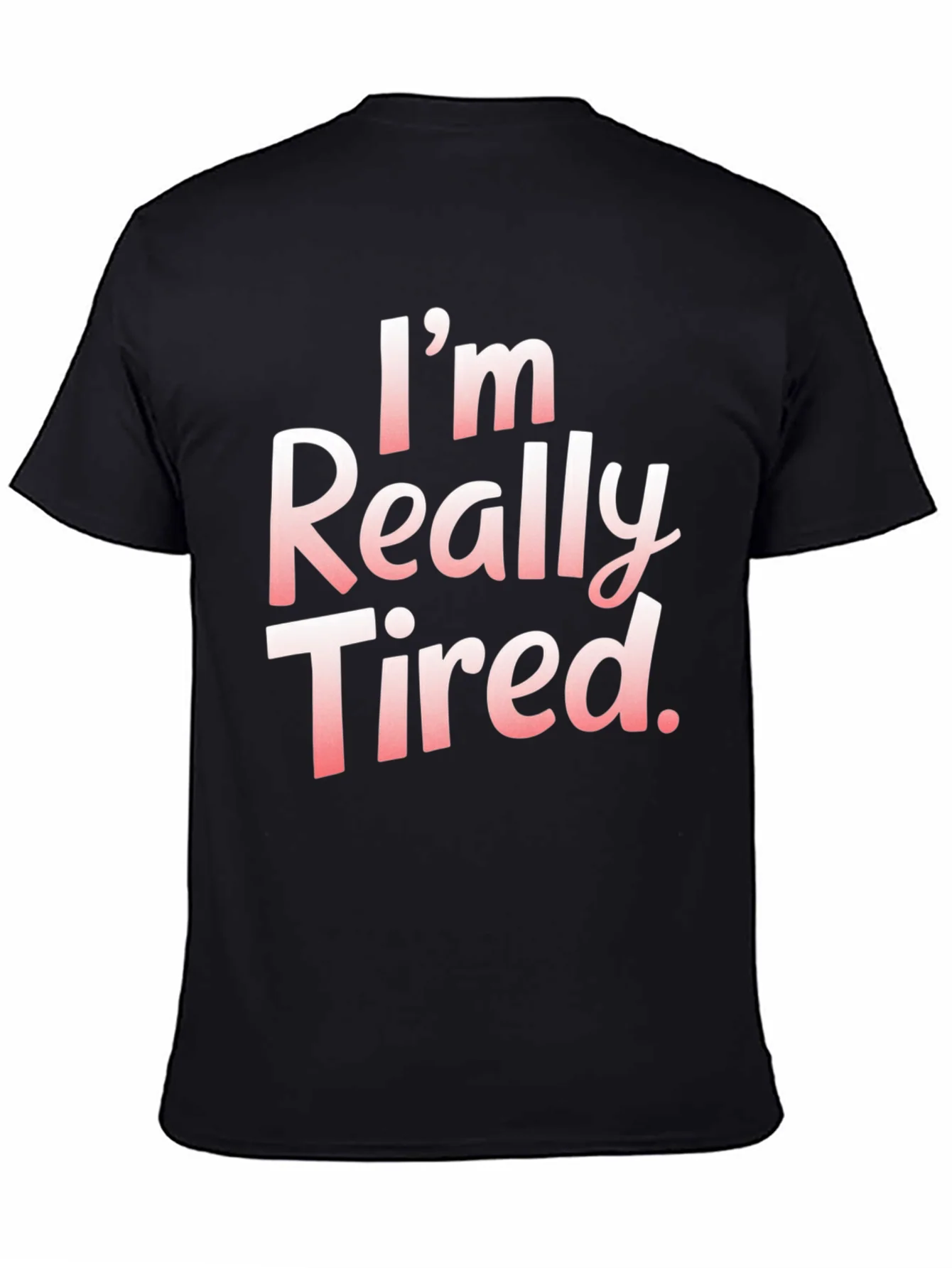Im Really Tired. T-Shirt