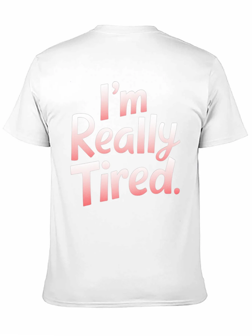 Im Really Tired. T-Shirt
