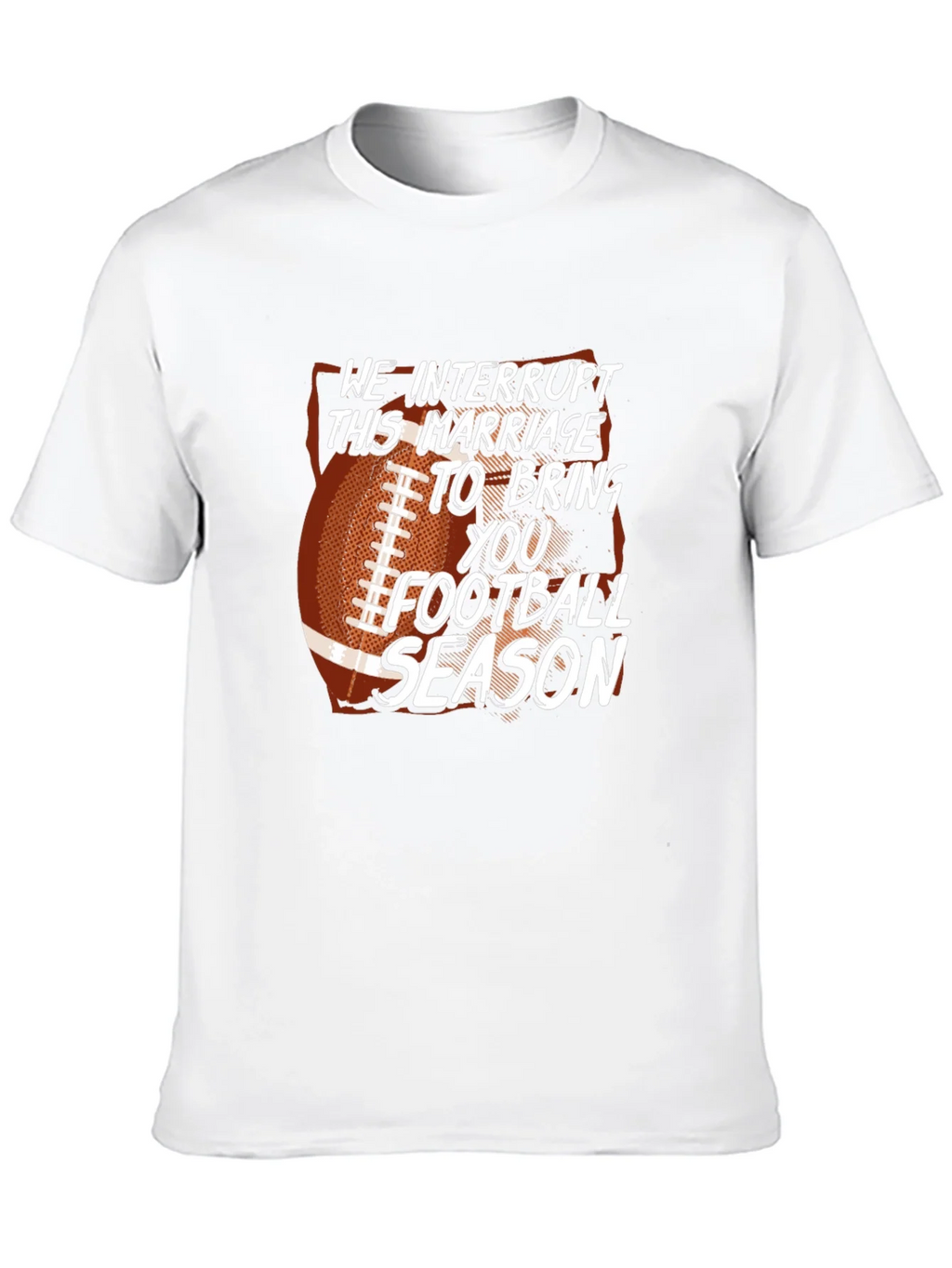 Funny Football Season T-Shirt Marriage Interrupted