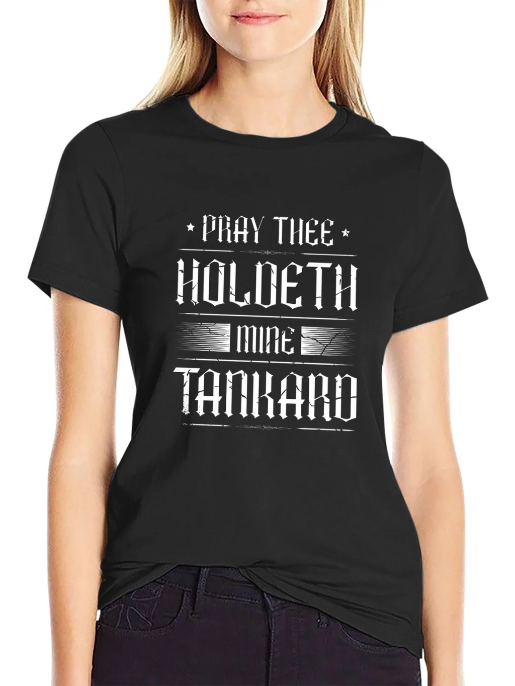 Pray Thee Holdeth Mine Tankard Graphic T-Shirt