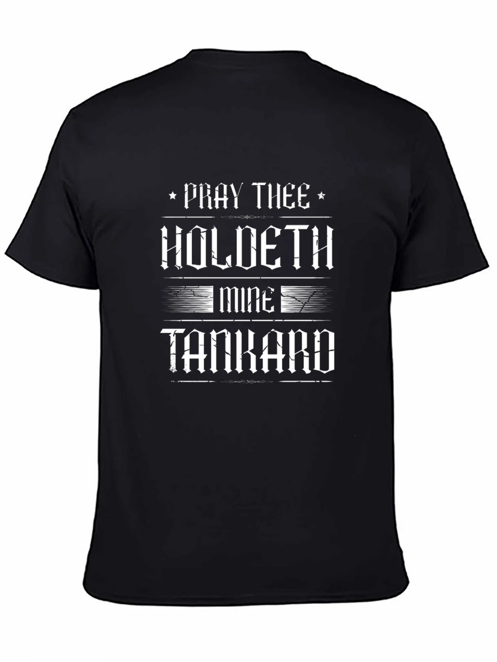 Pray Thee Holdeth Mine Tankard Graphic T-Shirt