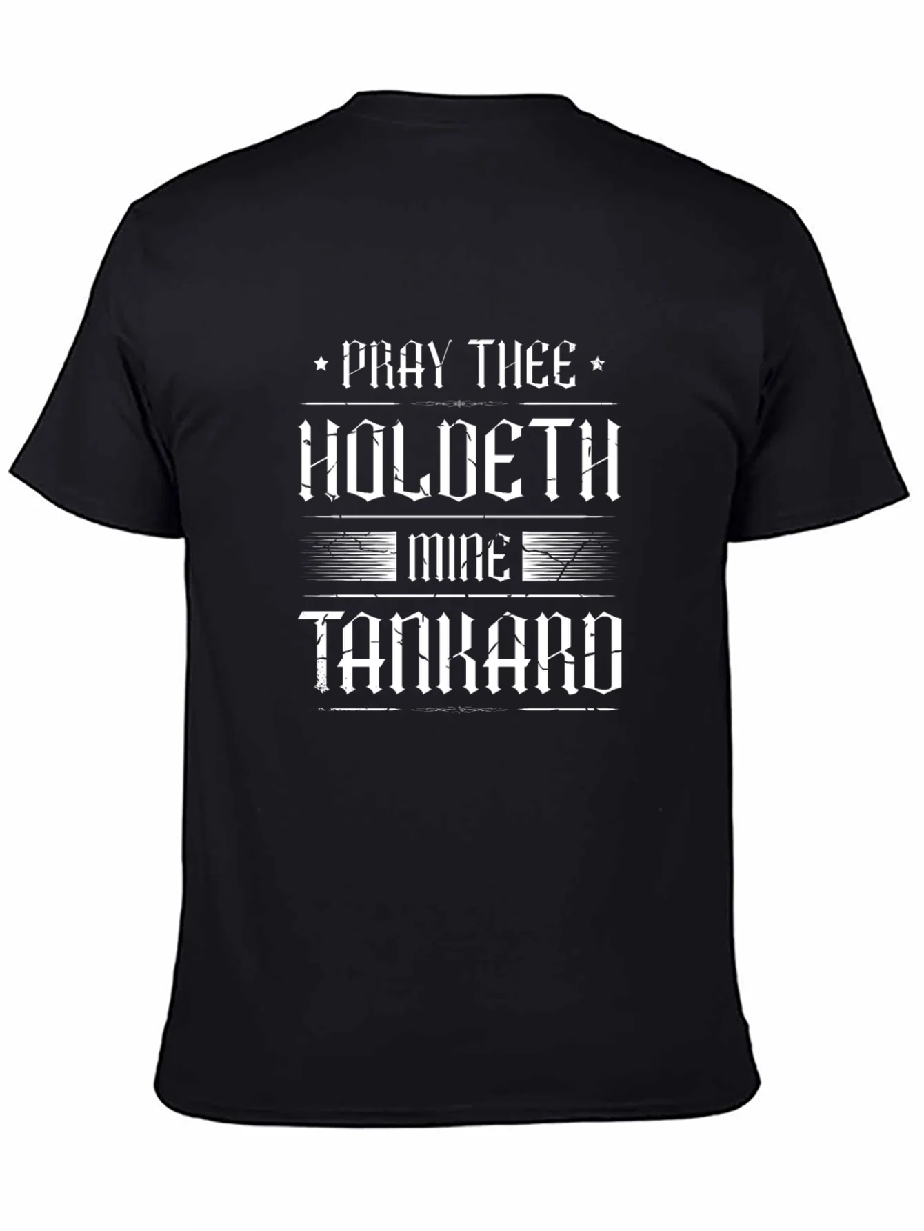 Pray Thee Holdeth Mine Tankard Graphic T-Shirt