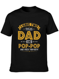 Dad & Pop-Pop T-Shirt - I Have Two Titles