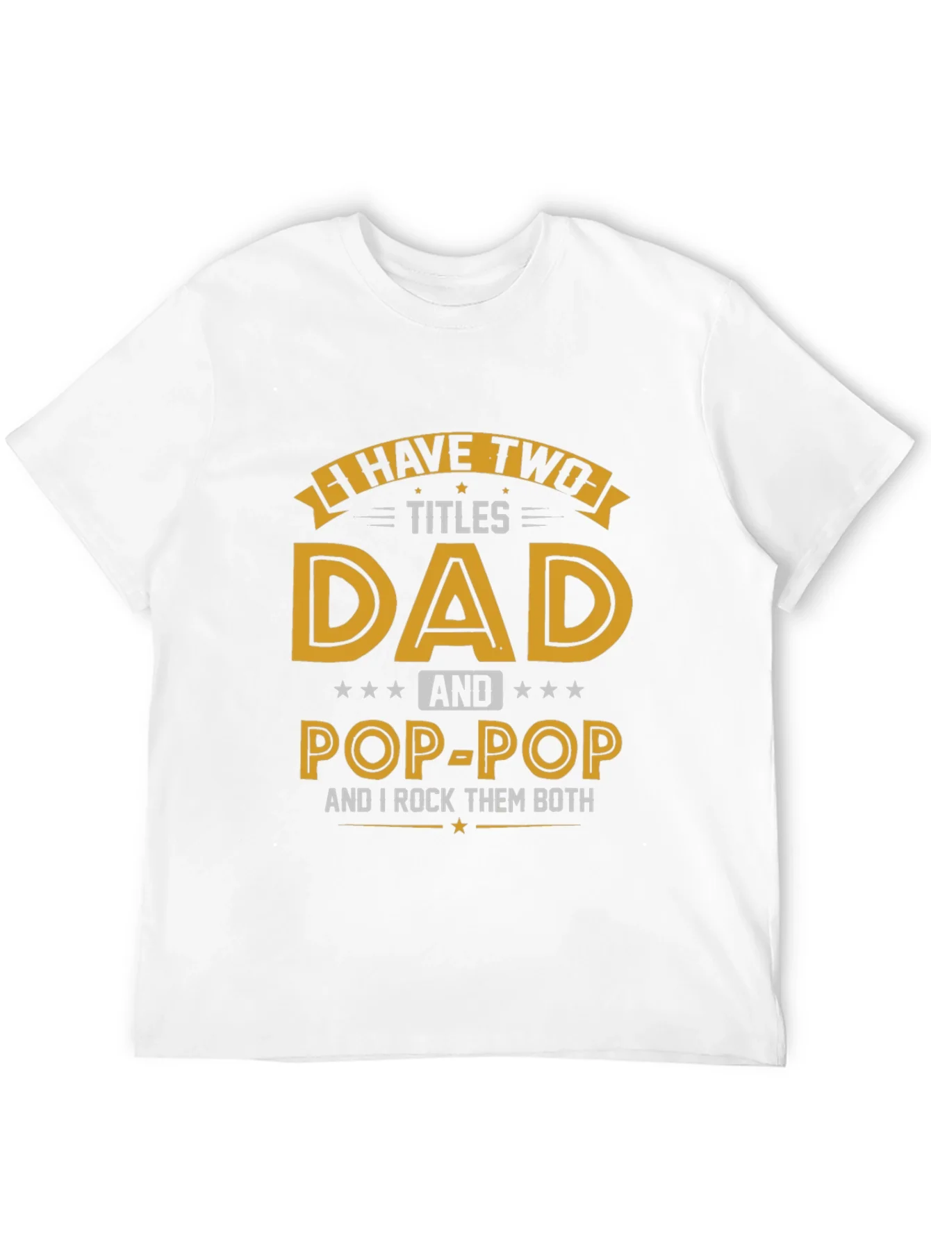 Dad & Pop-Pop T-Shirt - I Have Two Titles