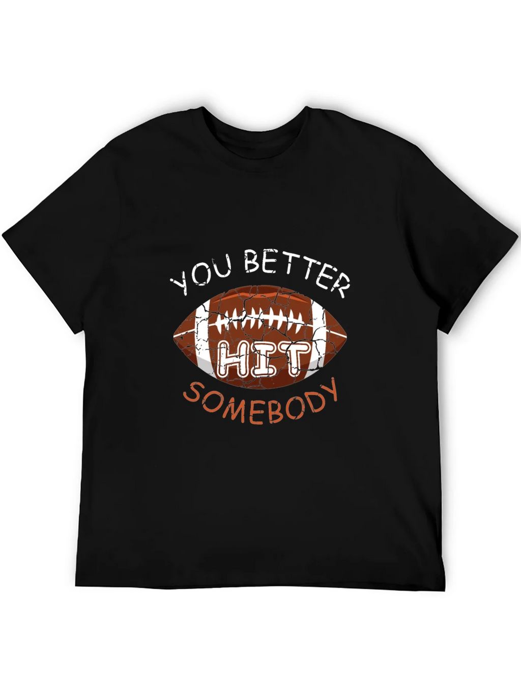 You Better Hit Somebody Football Graphic T-Shirt