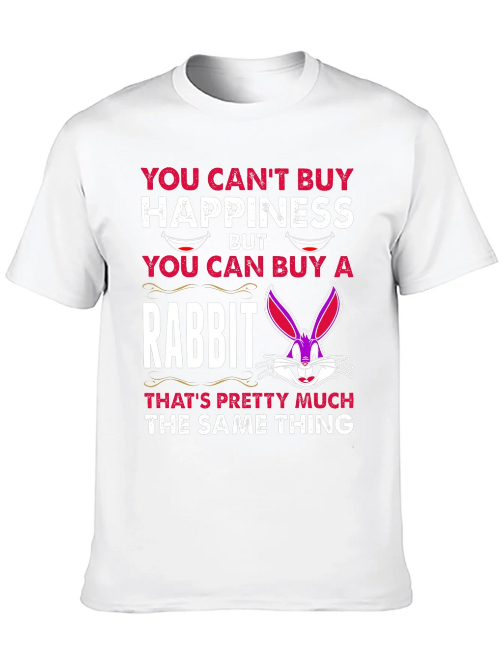Funny Rabbit T-Shirt: Cant Buy Happiness