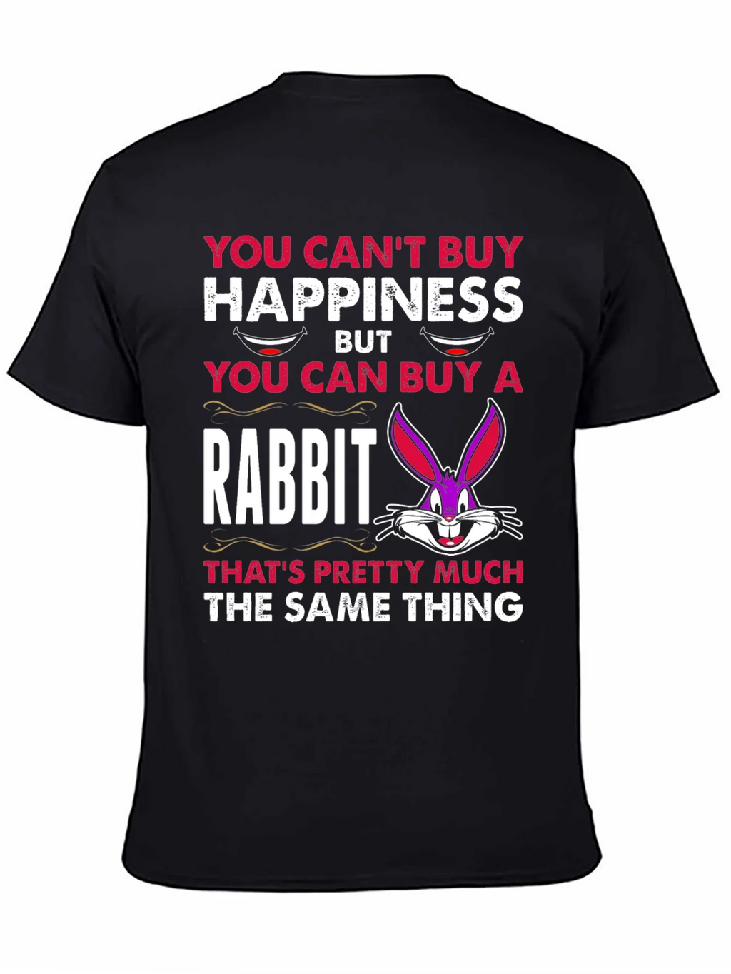 Funny Rabbit T-Shirt: Cant Buy Happiness