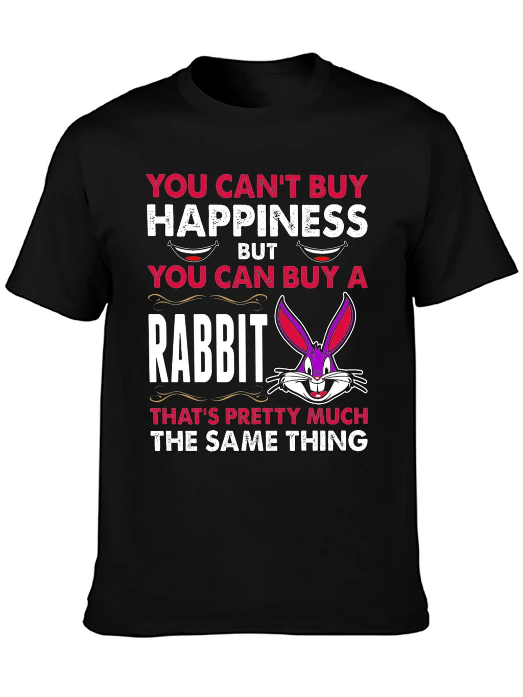 Funny Rabbit T-Shirt: Cant Buy Happiness