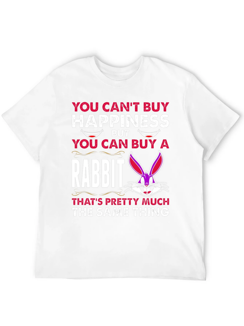Funny Rabbit T-Shirt: Cant Buy Happiness
