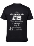 Im An Actress T-Shirt - Creative Cool Passionate