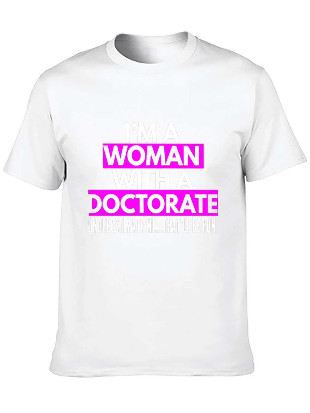 Woman with Doctorate T-Shirt - Funny PhD Gift