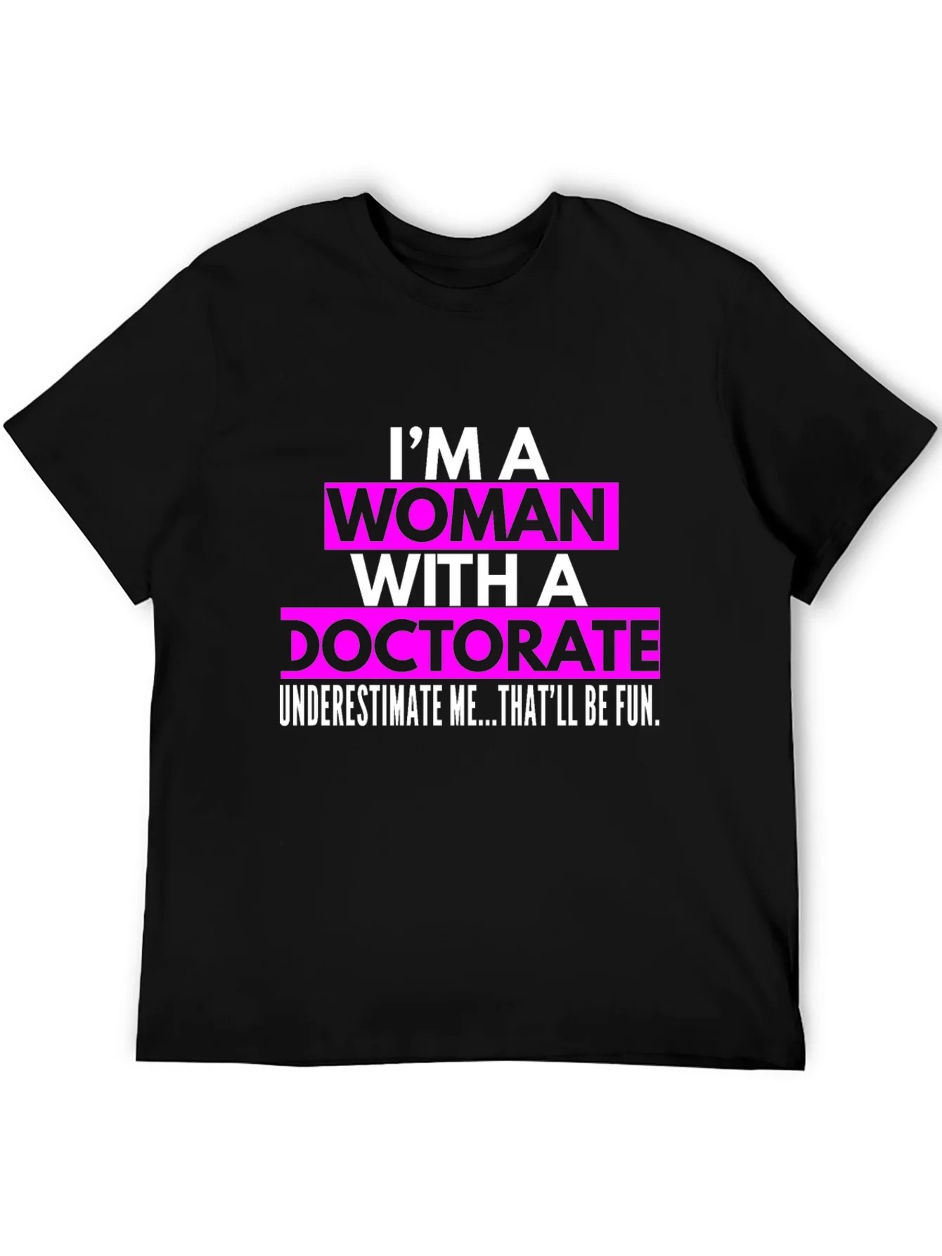 Woman with Doctorate T-Shirt - Funny PhD Gift