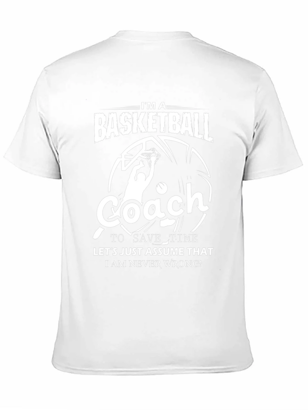 Basketball Coach T-Shirt - Funny Slogan Tee