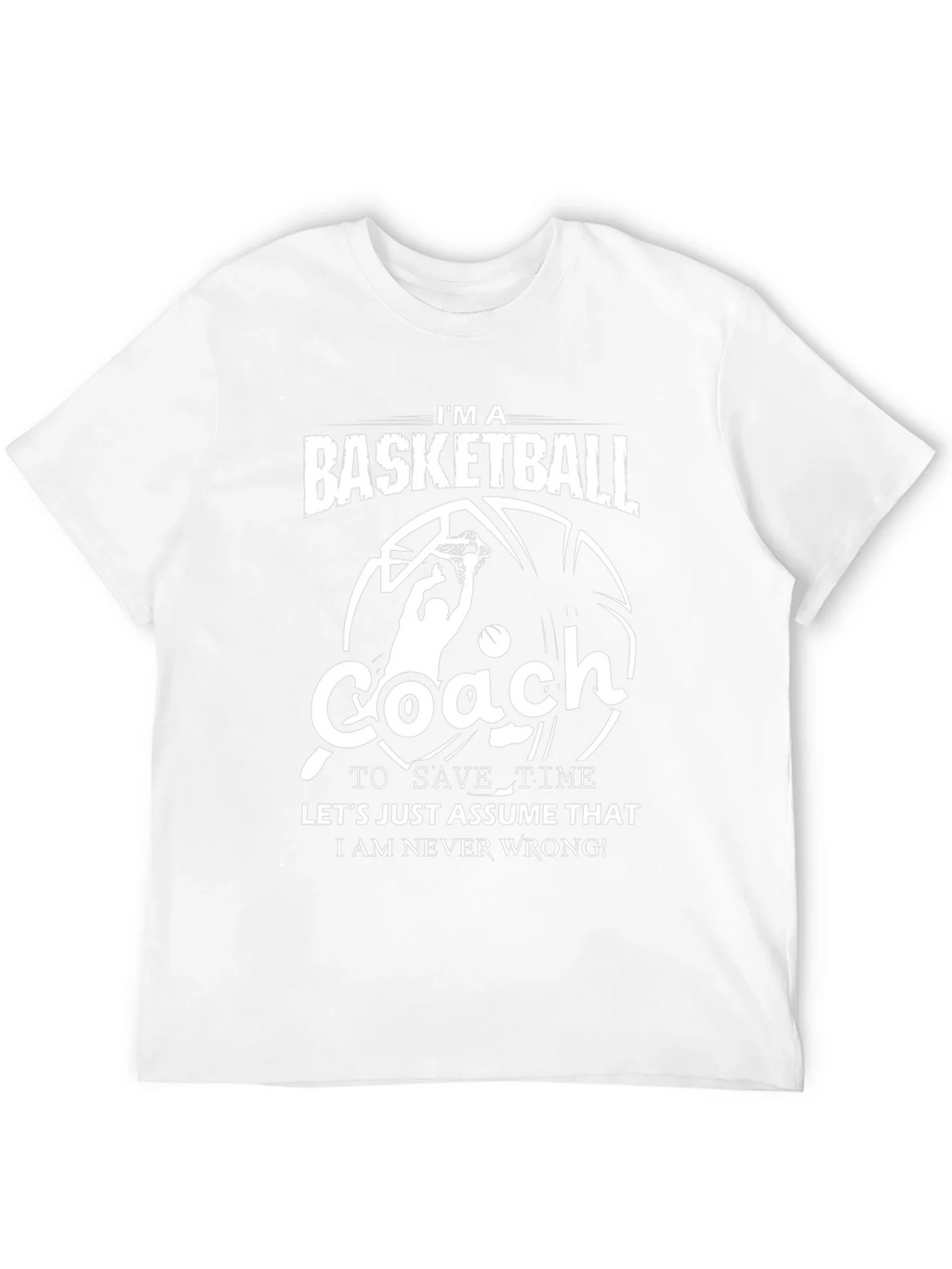 Basketball Coach T-Shirt - Funny Slogan Tee