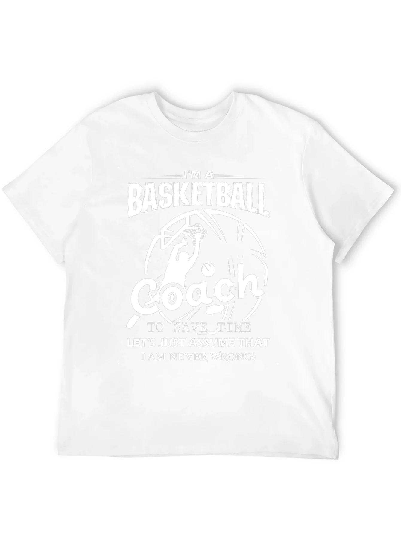 Basketball Coach T-Shirt - Funny Slogan Tee